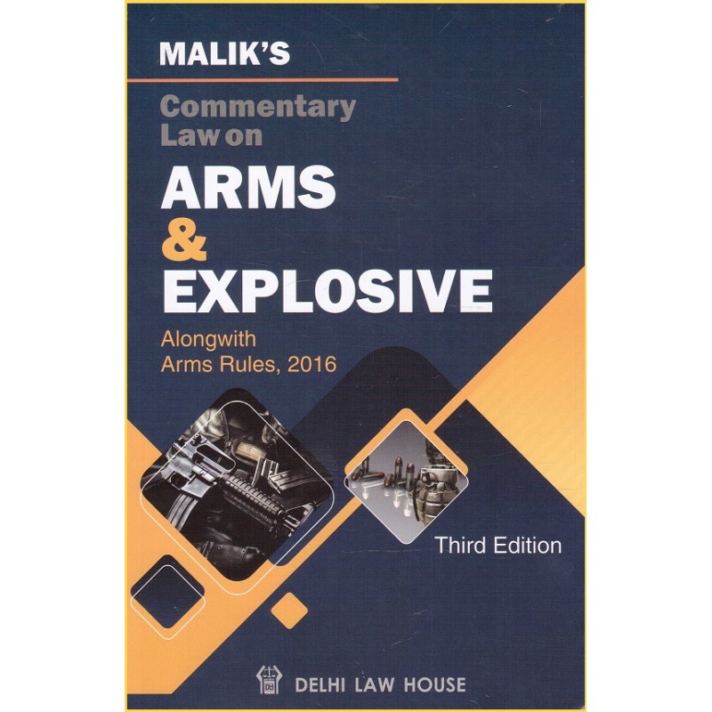 Malik s Commentary Law On Arms Explosive Alongwith Arms Rules 2016 By 